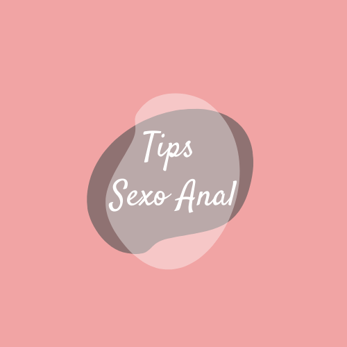 Tips Sexo Anal