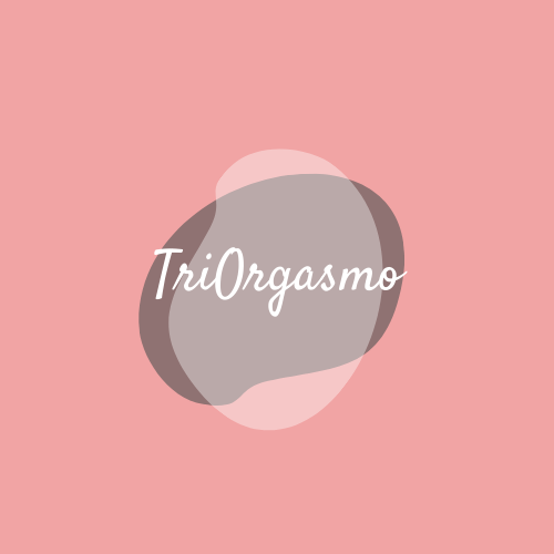 TriOrgasmo - TripleOrgasmo - Tres Orgasmos y un solo Grito